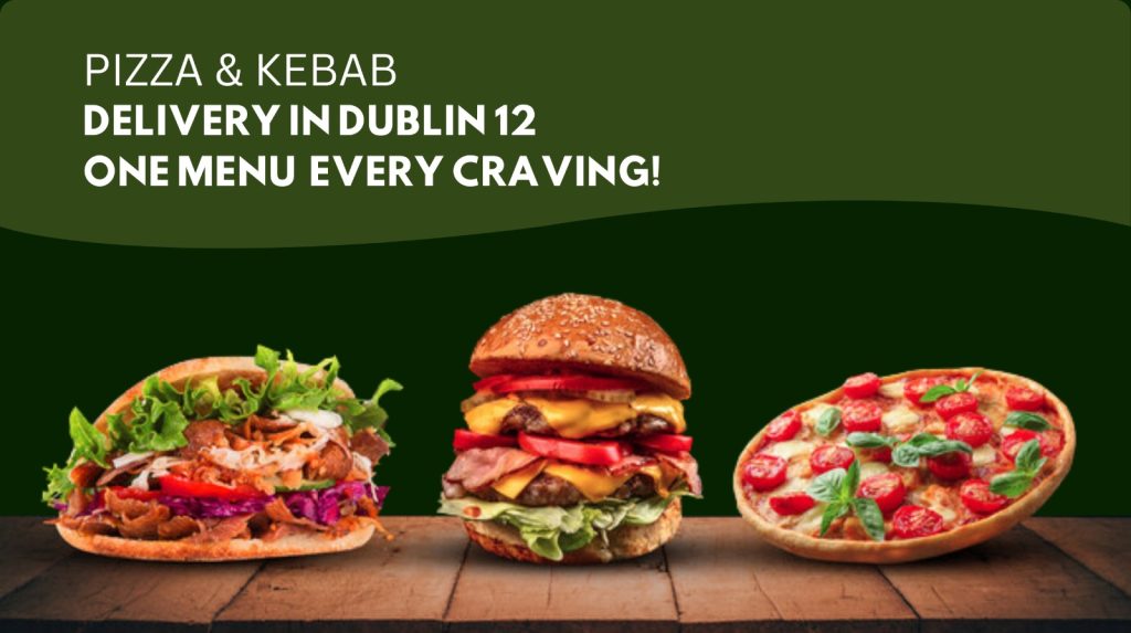 Pizza & Kebab Delivery in Dublin 12 — One Menu Every Craving
