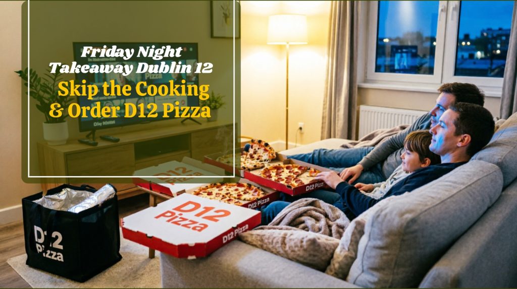 Friday night takeaway Dublin 12