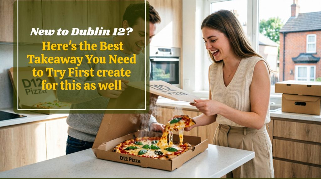 best takeaway new to Dublin 12