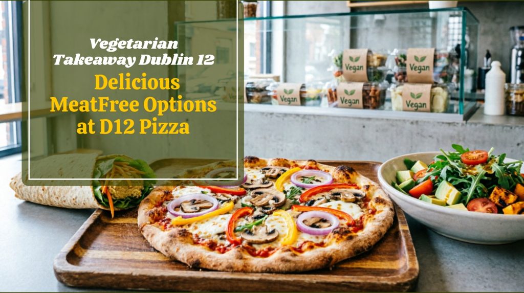 vegetarian takeaway Dublin 12